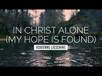 Adrienne Liesching In Christ Alone My Hope Is Found 1