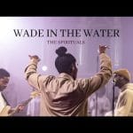 The Spirituals Wade In the Water Live 1