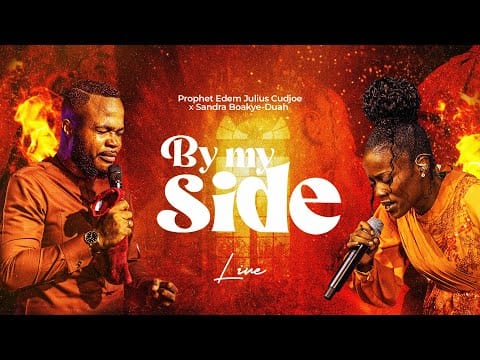 PROPHET EDEM JULIUS CUDJOE X SANDRA BOAKYE DUAH BY MY SIDE 1