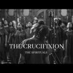 The Spirituals The Crucifixion ft PJ Greaves 1