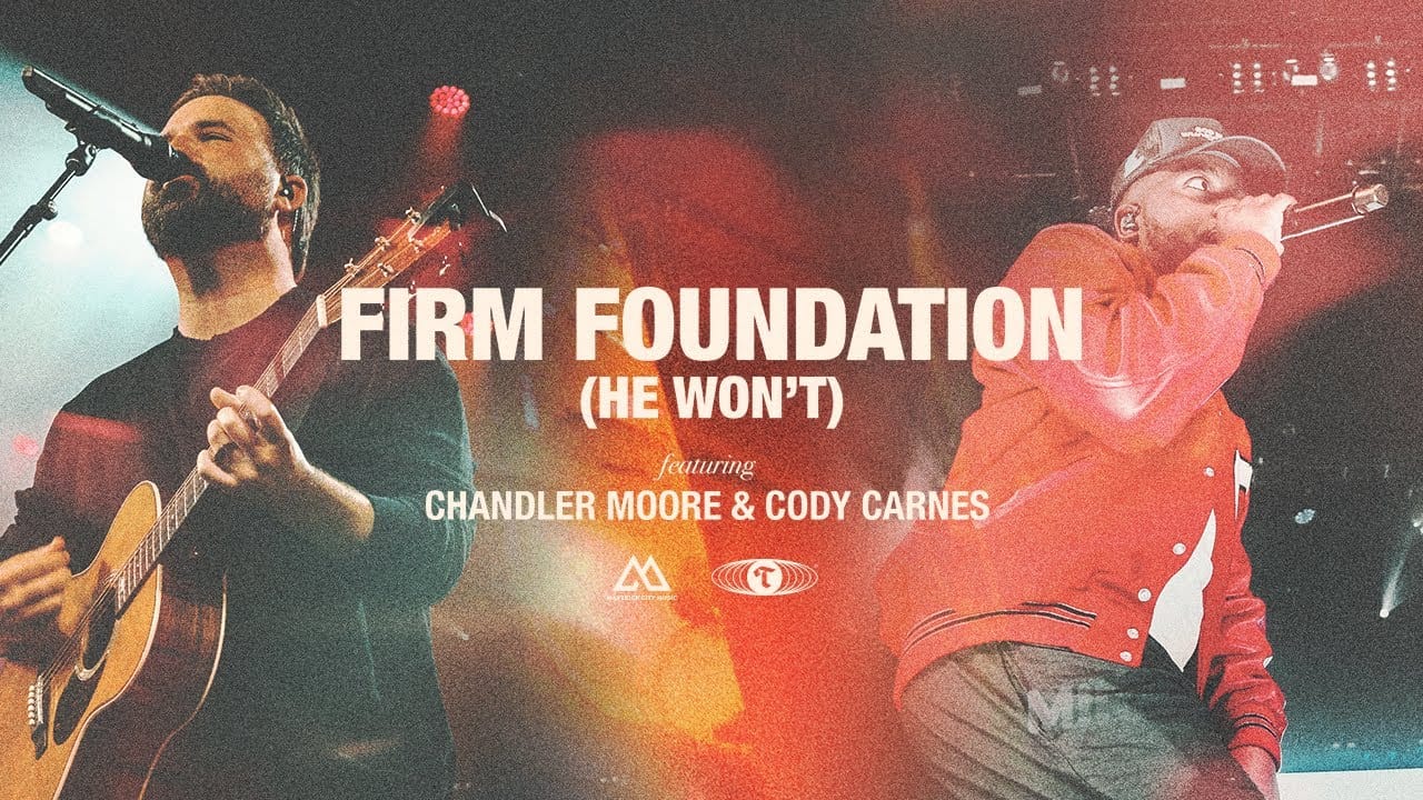 Maverick City Music Firm Foundation He Wont ft Chandler Moore Cody Carnes 1