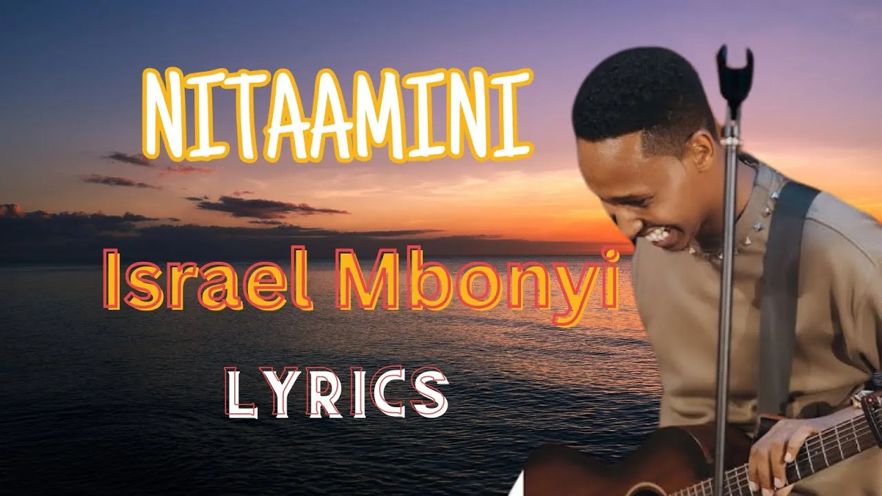 Nitaamini I Will Trust Lyrics by Israel Mbonyi