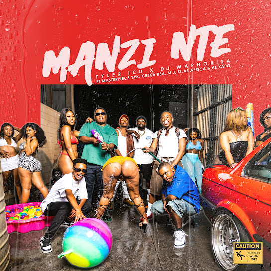 Tyler ICU - Manzi Nte ft. DJ Maphorisa, Masterpiece YVK, Ceeka RSA, M.J & Silas Africa