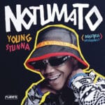 Young Stunna – Adiwele ft. Kabza De Small & DJ Maphorisa