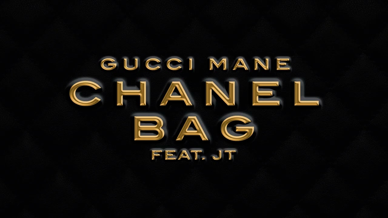 Gucci Mane - Chanel Bag Ft. JT