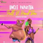 Uncle Papayzua – Pull U Hand Dae