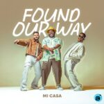 Mi Casa – Found Our Way