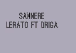 SANNERE – Lerato (Sesotho music) ft. Driga