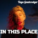 Taya Gaukrodger – In This Place