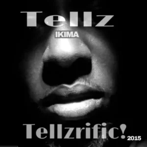 Tellz Ikima – Tellzrific not Terrific 2015